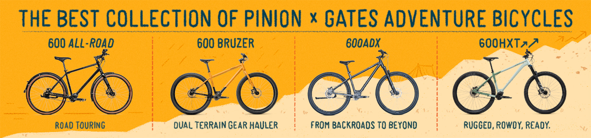 The best collection of Pinion and Gates Carbon Belt Drive Adventure Bicycles. 600 All Road, 600 Bruzer, 600ADX, 600HXT.